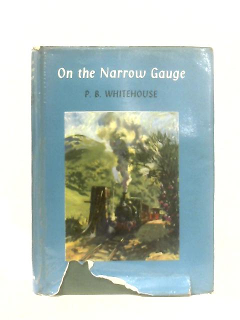 On the Narrow Gauge By P. B. Whitehouse