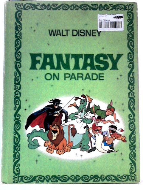The Walt Disney Parade Of Fun, Fact, Fantasy And Fiction By Disney