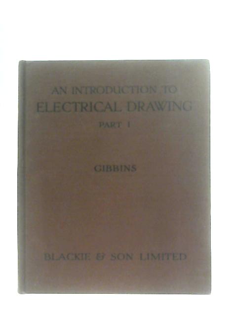 An Introduction To Electrical Drawing Part I By E. H. H. Gibbins