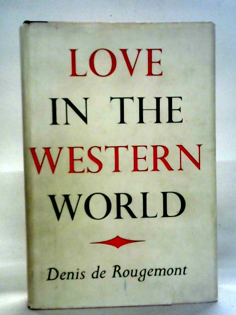 Love in the Western World von Denis de Rougemont