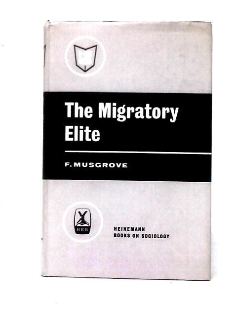 The Migratory Elite By F. Musgrove