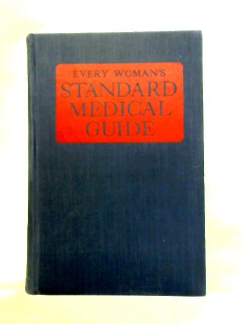 Every Womans Standard Medical Guide By Forty Leading Specialists