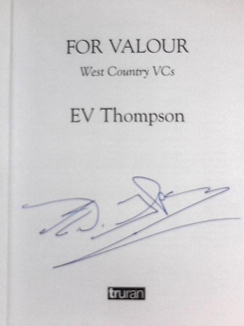 For Valour: West Country VCs By E.V. Thompson