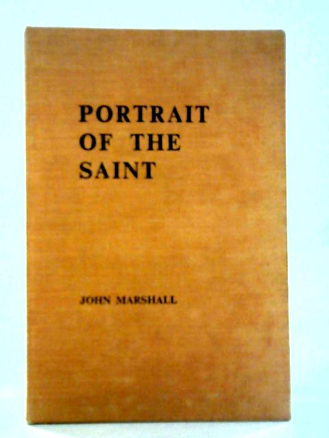 Portrait Of The Saint: An Interpretation Of The Letter To The Ephesians By John Marshall