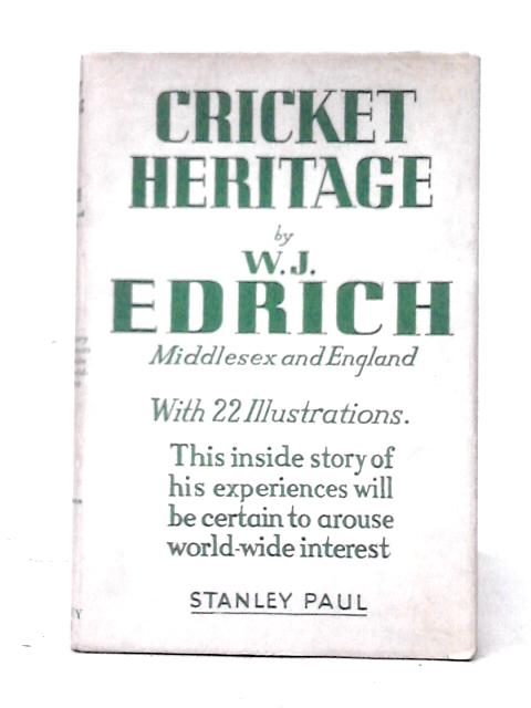 Cricket Heritage - With 22 Illustrations By W. J. Edrich