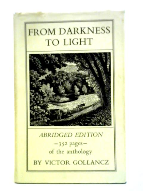 From Darkness to Light By Victor Gollancz