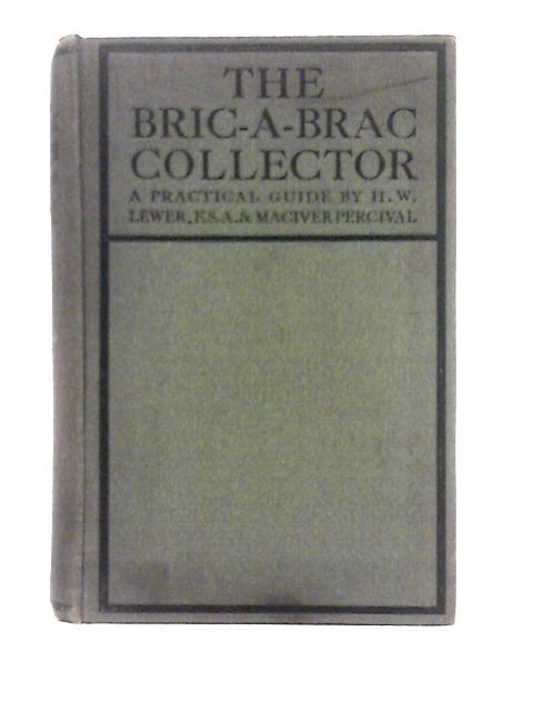 The Bric-a-Brac Collector By H. W. Lewer & Maciver Percival