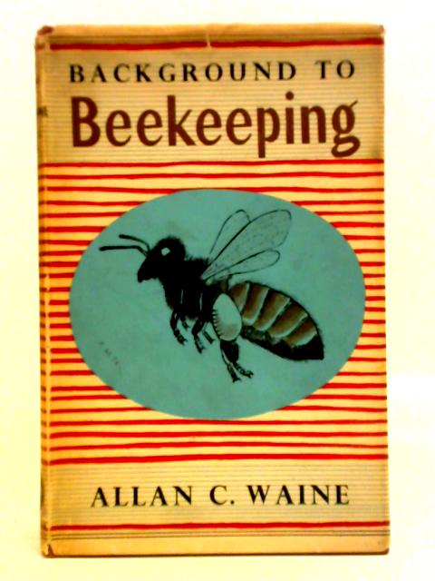 Background to Beekeeping von Allan C. Waine