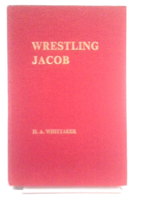 Wrestling Jacob By H. A. Whittaker