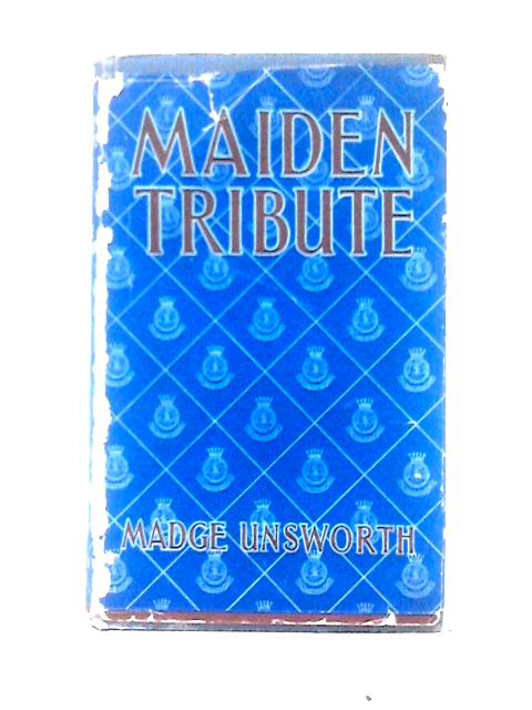 Maiden Tribute a Study in Voluntary Social Service von Madge Unsworth