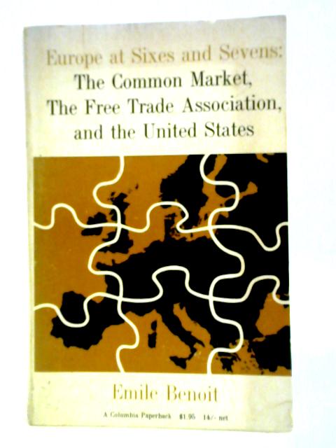 Europe at Sixes and Sevens: Common Market By Emile Benoit