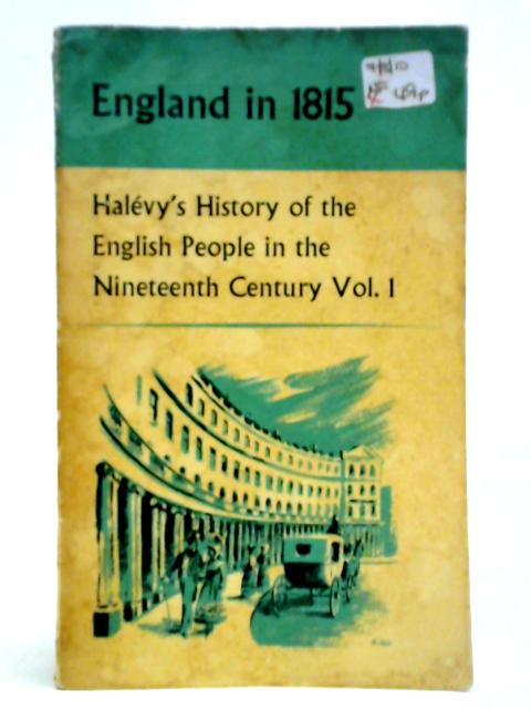 England in 1815 Volume I By Elie Halevy