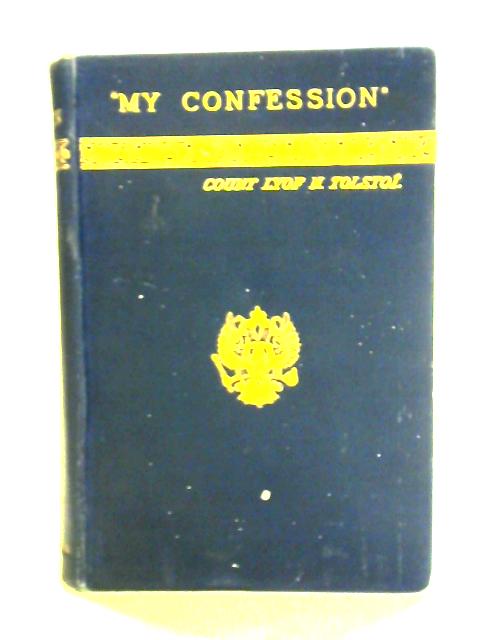 My Confession and the Spirit of Christ's Teaching By Tolstoy