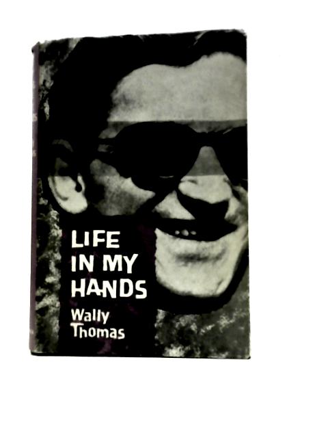 Life in My Hands von Wally Thomas