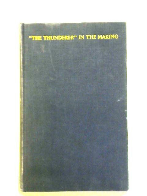 The History of 'The Times': 'The Thunderer' in the Making 1785-1841 By unstated