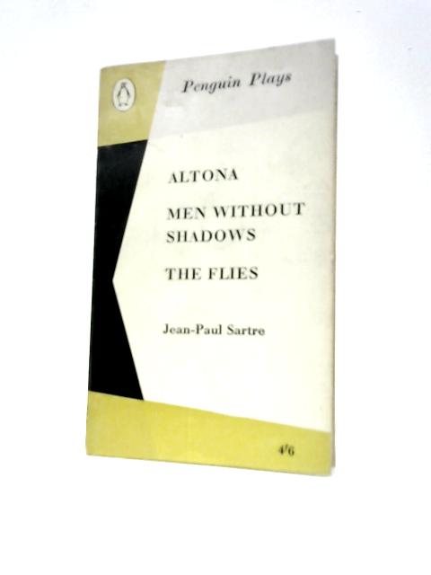 Altona, Men without Shadows, The Flies (Penguin Plays. No. PL14.) By Jean Paul Sartre