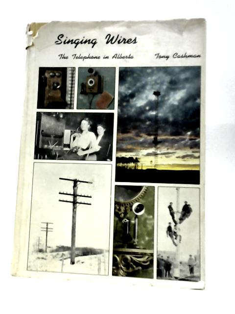 Singing Wires The Telephone in Alberta By Tony Cashman