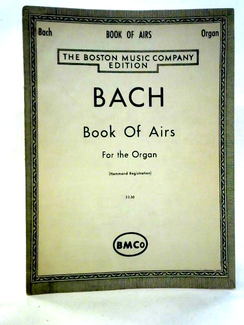 A Book Of Airs- For the Organ von J. S. Bach