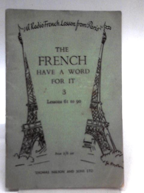 The French Have A Word For It - 3 - Lessons 61 to 90 By Unstated
