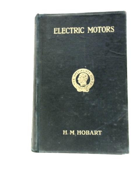 Electric Motors. By Henry M.Hobart