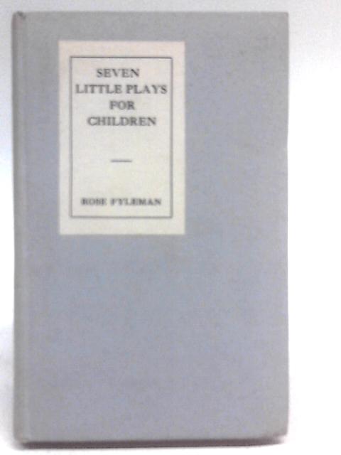 Seven Little Plays For Children von Rose Fyleman