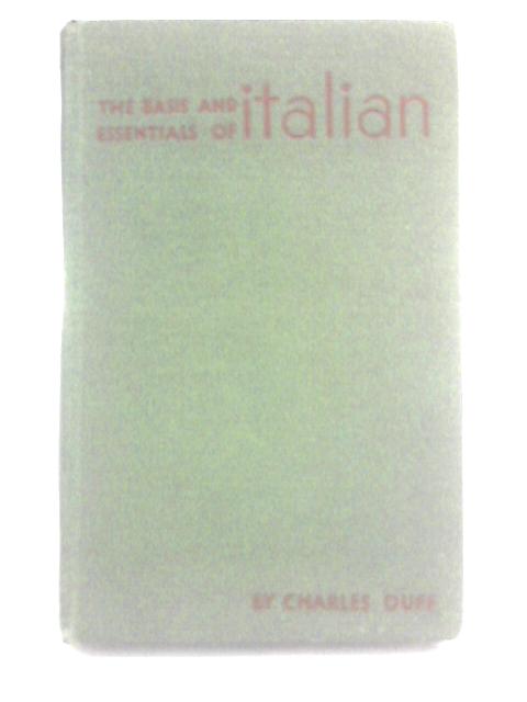 The Basis and Essentials of Italian By Charles Duff