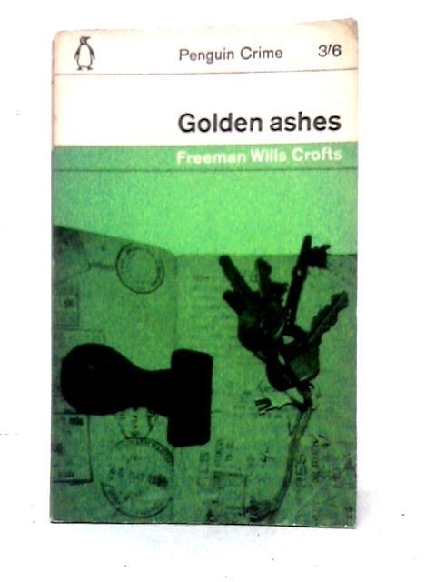 Golden Ashes (Penguin Crime) By Freeman Wills Crofts
