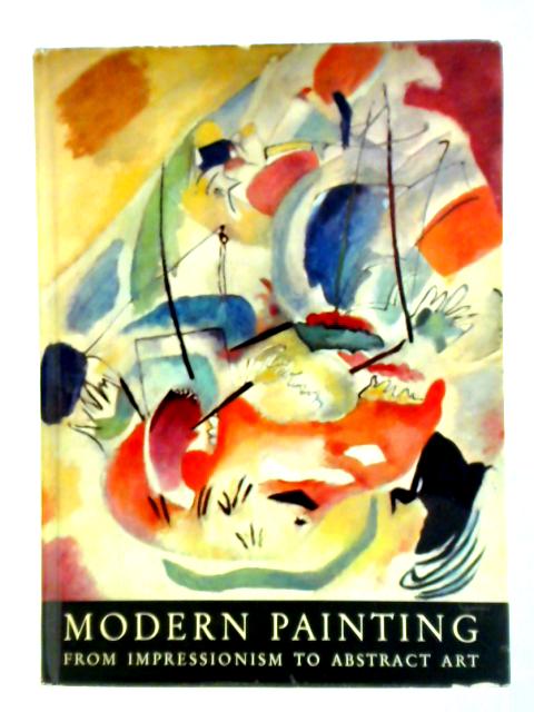 Modern Painting: From Impressionism To Abstract Art By Marcel Brion