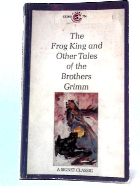 The Frog King And Other Tales Of The Brothers Grimm By Brothers Grimm