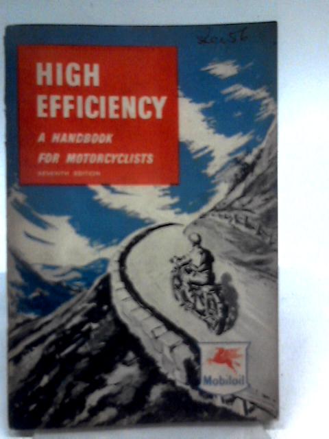 High Efficiency A Handbook for Motorcyclists By Unstated