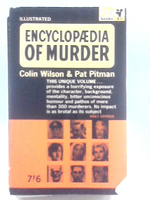 Encyclopaedia of Murder By Colin Wilson & Pat Pitman