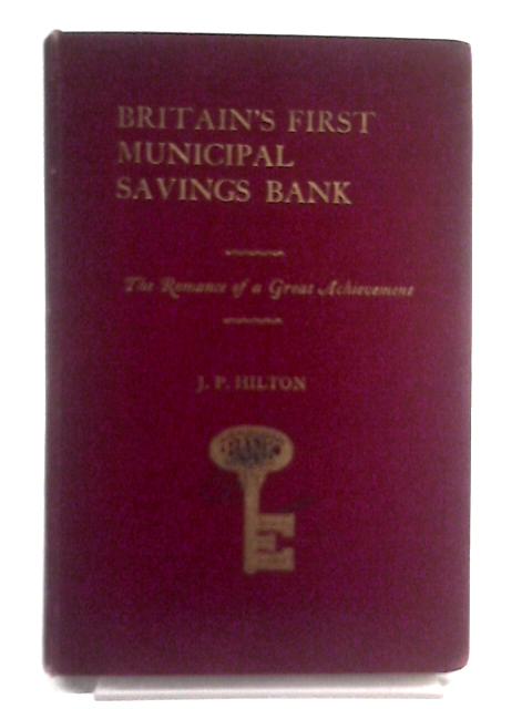 Britain's First Municipal Savings Bank von J P Hilton