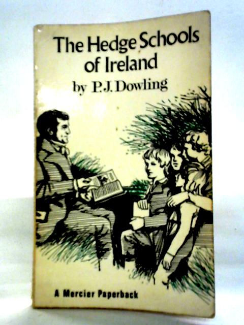 Hedge Schools of Ireland By P.J. Dowling