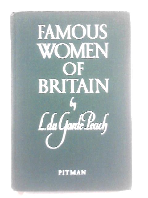 Famous women of britain By L. Du Garde Peach