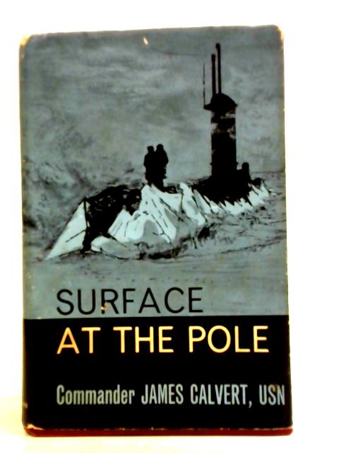 Surface at the Pole By Commander James Calvert