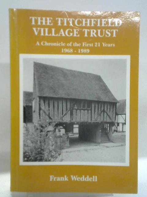 The Titchfield Village Trust: A Chronicle of the First 21 Years 1968-1989 By Frank Weddell