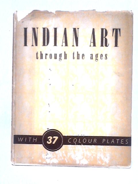 Indian Art Through The Ages. von Ministry Of Information And Broadcasting