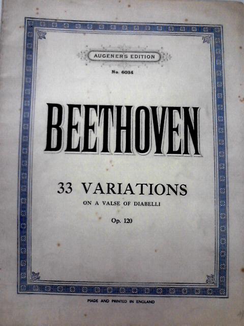 33 Variations On A Valse of Diabelli By Ludwig Van Beethoven