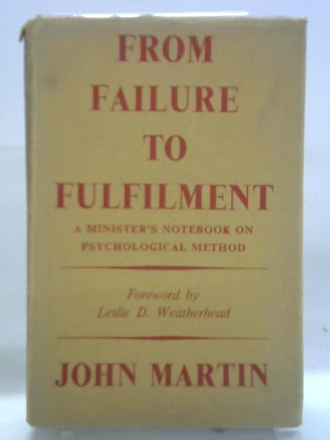 From Failure To Fulfilment von John Martin