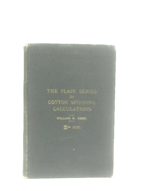 The Plain Series of Cotton Spinning Calculations von William H. Cook