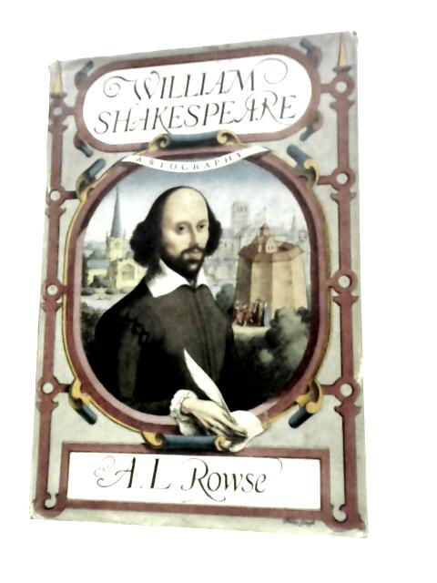 William Shakespeare a Biography von A L Rowse