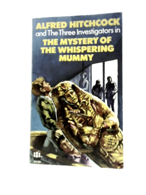 Mystery of the Whispering Mummy By Robert Arthur