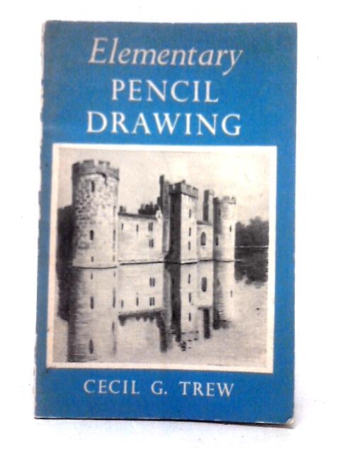 Elementary Pencil Drawing By Cecil G. Trew