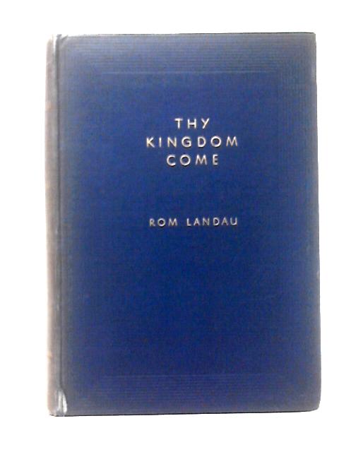 Thy Kingdom Come By Rom Landau