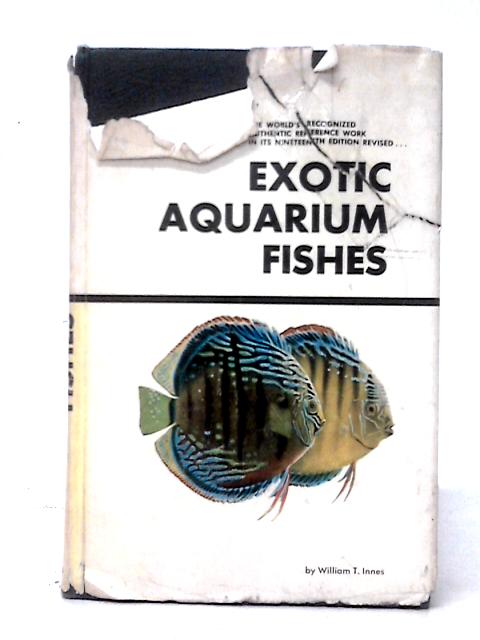 Exotic Aquarium Fishes: A Work of General Reference von William T. Innes