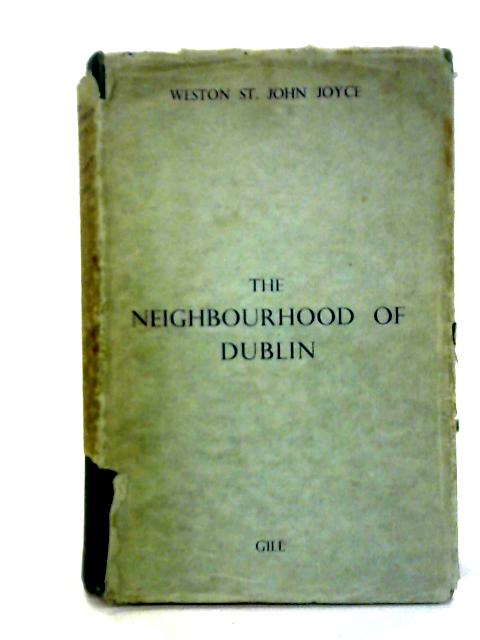 The Neighbourhood of Dublin By Weston St. John Joyce