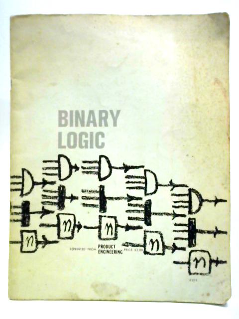 Binary Logic. Reprinted from: Product Engineering By Unstated
