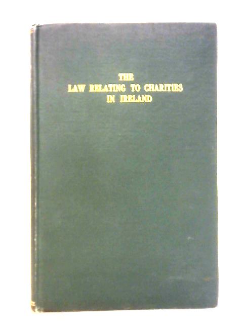 The Law Relating to Charities in Ireland By V. T. H. Delany