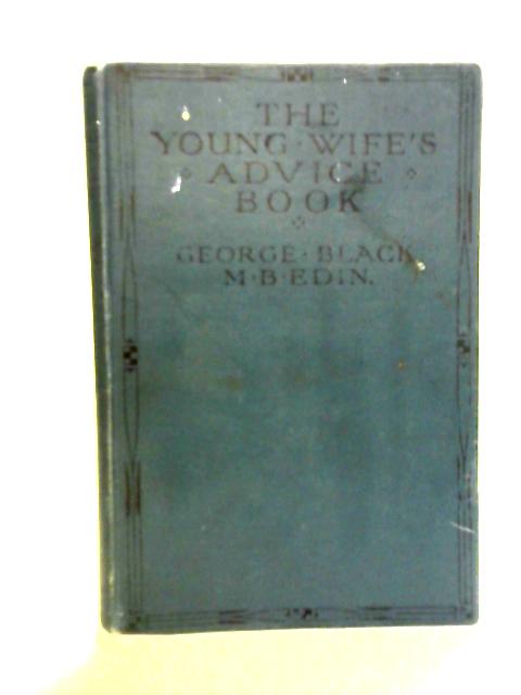 The Young Wife's Advice Book By George Black