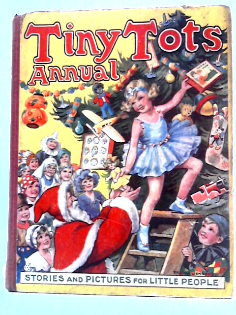 Tiny Tots Annual - A Picture Story Book For Little People By Not stated